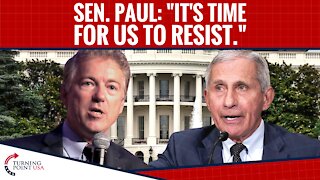 Sen. Paul: "It's Time For Us To Resist"