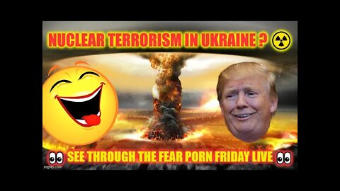 Nuclear Terrorism In Ukraine ? ☢️ 👀 See Through The FEAR Porn Friday LIVE 👀