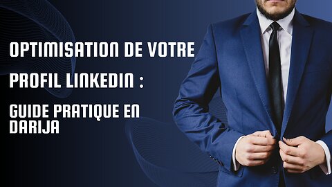 Optimisation de votre profil LinkedIn : Guide pratique en Darija