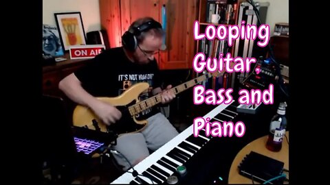 Looping guitar, bass and piano - with beer