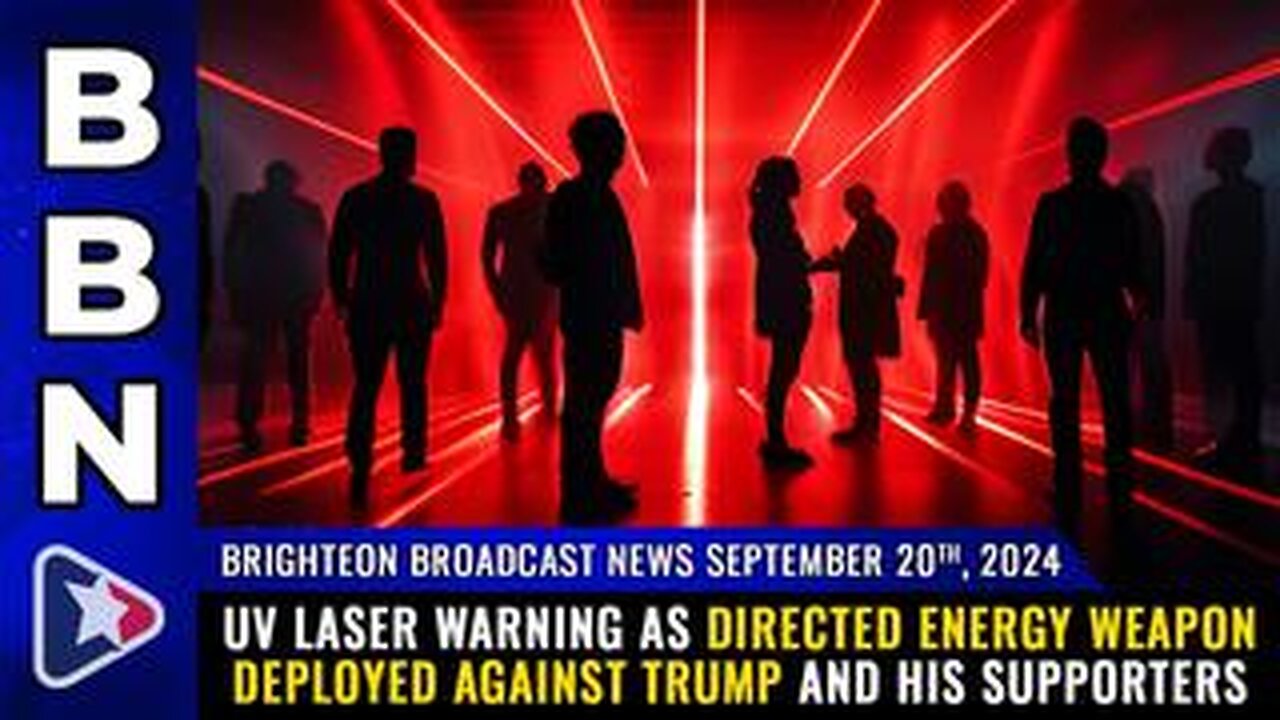 BBN, Sep 20, 2024 – UV LASER WARNING as Directed Energy Weapon deployed...