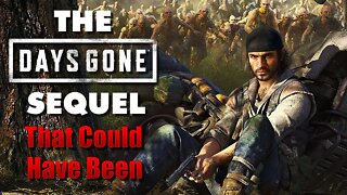 The DAYS GONE Sequel That Could Have Been...
