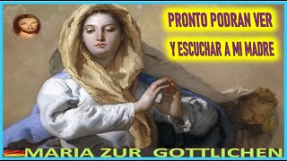 PRONTO PODRAN VER Y ESCUCHAR A MI MADRE - MENSAJE DE JESUCRISTO REY A MARIA ZÜR GÖTTLICHEN