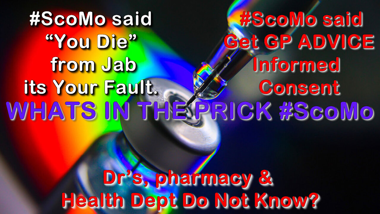 2021 JUL 24 AU WHATS IN THE PRICK ScoMo you say You Die Your Fault Get GP Informed Consent