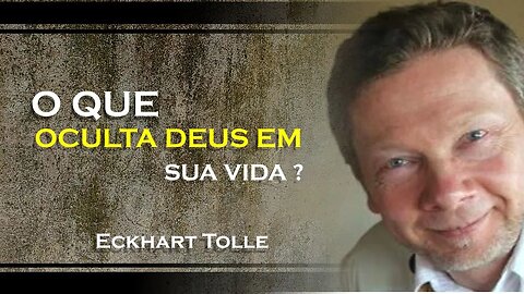 O QUE ESTA OCULTANDO DEUS EM SUA VIDA, ECKHART TOLLE DUBLADO 2023