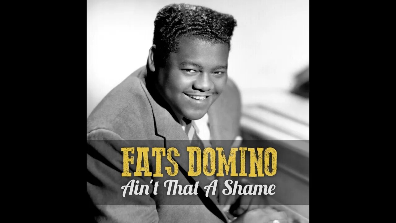 Fats Domino "Ain't That A Shame"