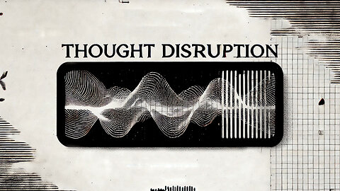 Thought Disruption