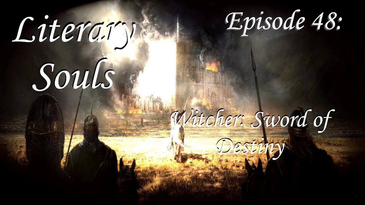 Literary Souls Ep. 48 Witcher: Sword of Destiny