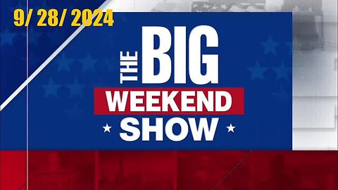 The Big Weekend Show (Full Episode) | September 28, 2024