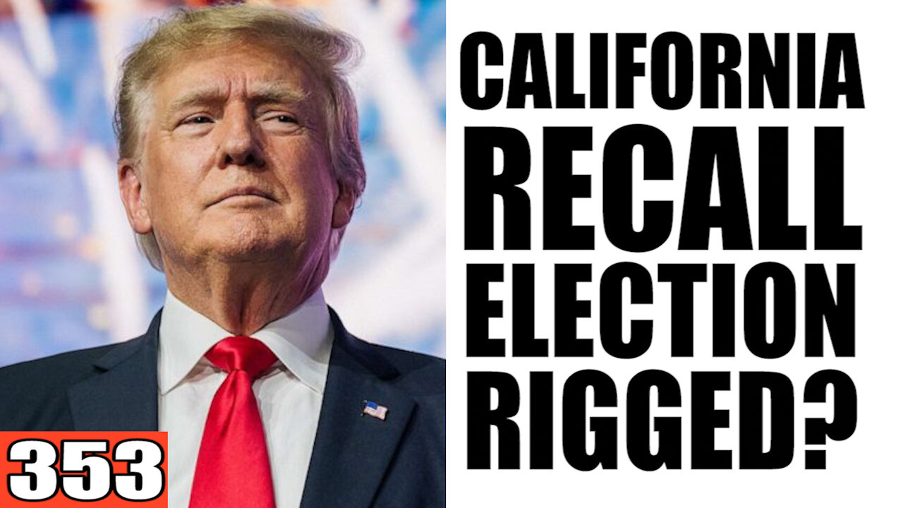 353. California Recall Election RIGGED?