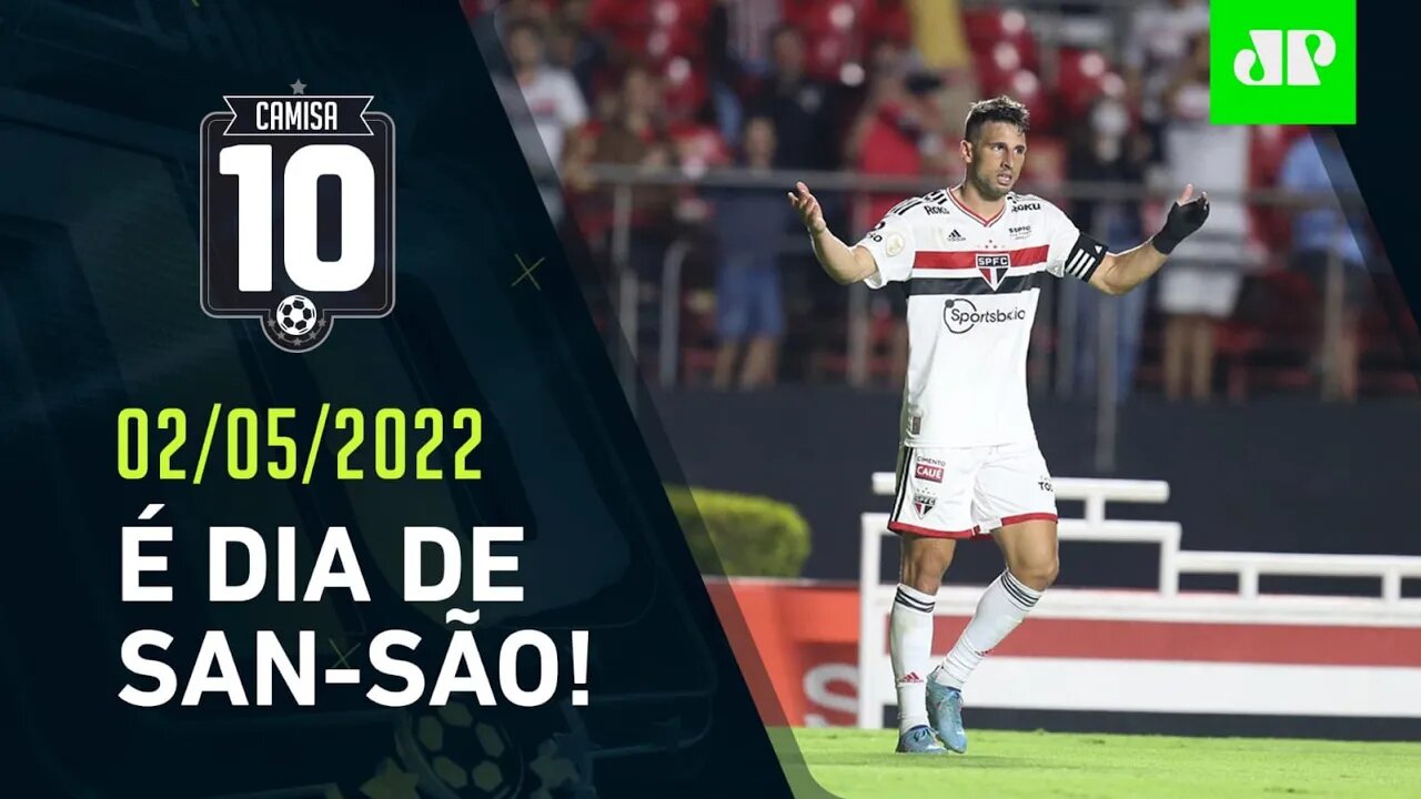 HOJE TEM CLÁSSICO! São Paulo e Santos SE ENFRENTAM em JOGÃO no Morumbi! | CAMISA 10 – 02/05/22