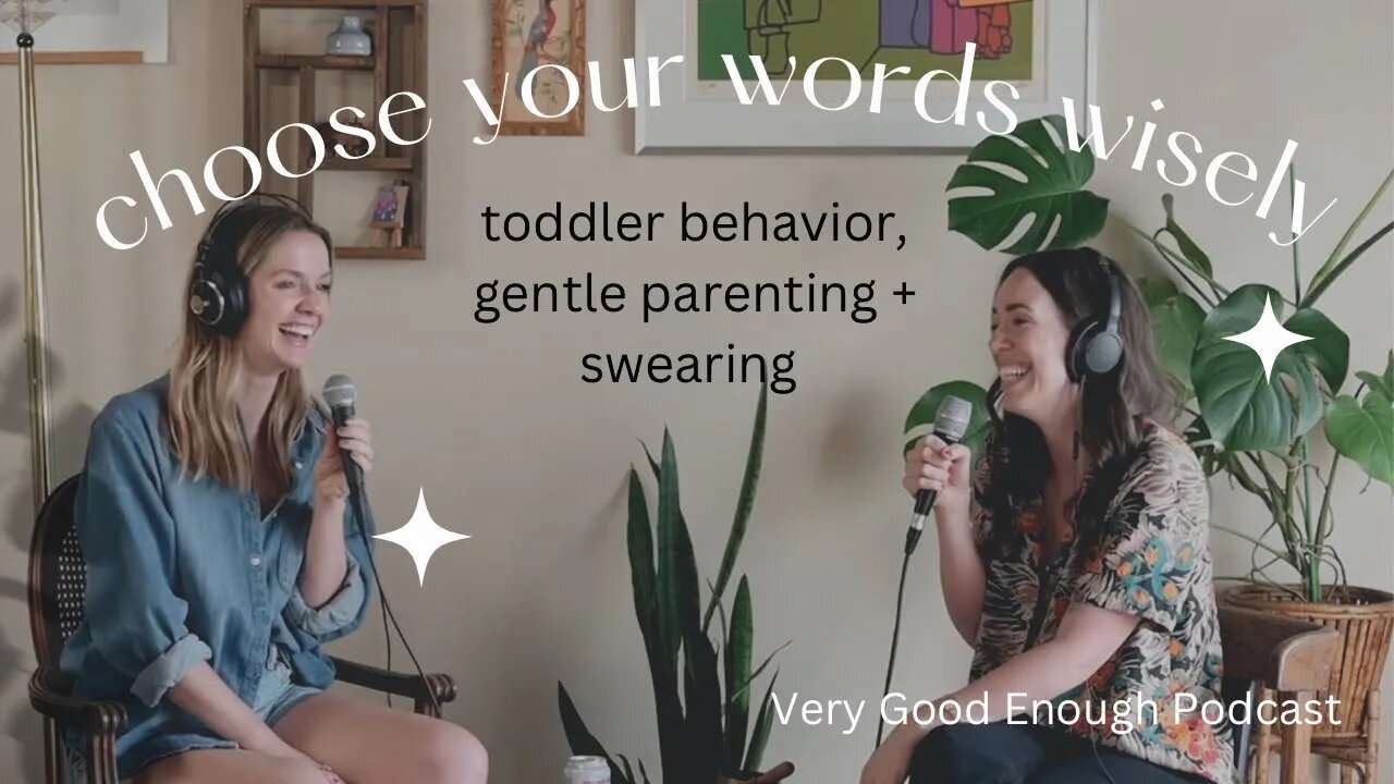 Toddler Swearing, Gentle Parenting, + Deep Dive Into Toddler Behavior - Podcast