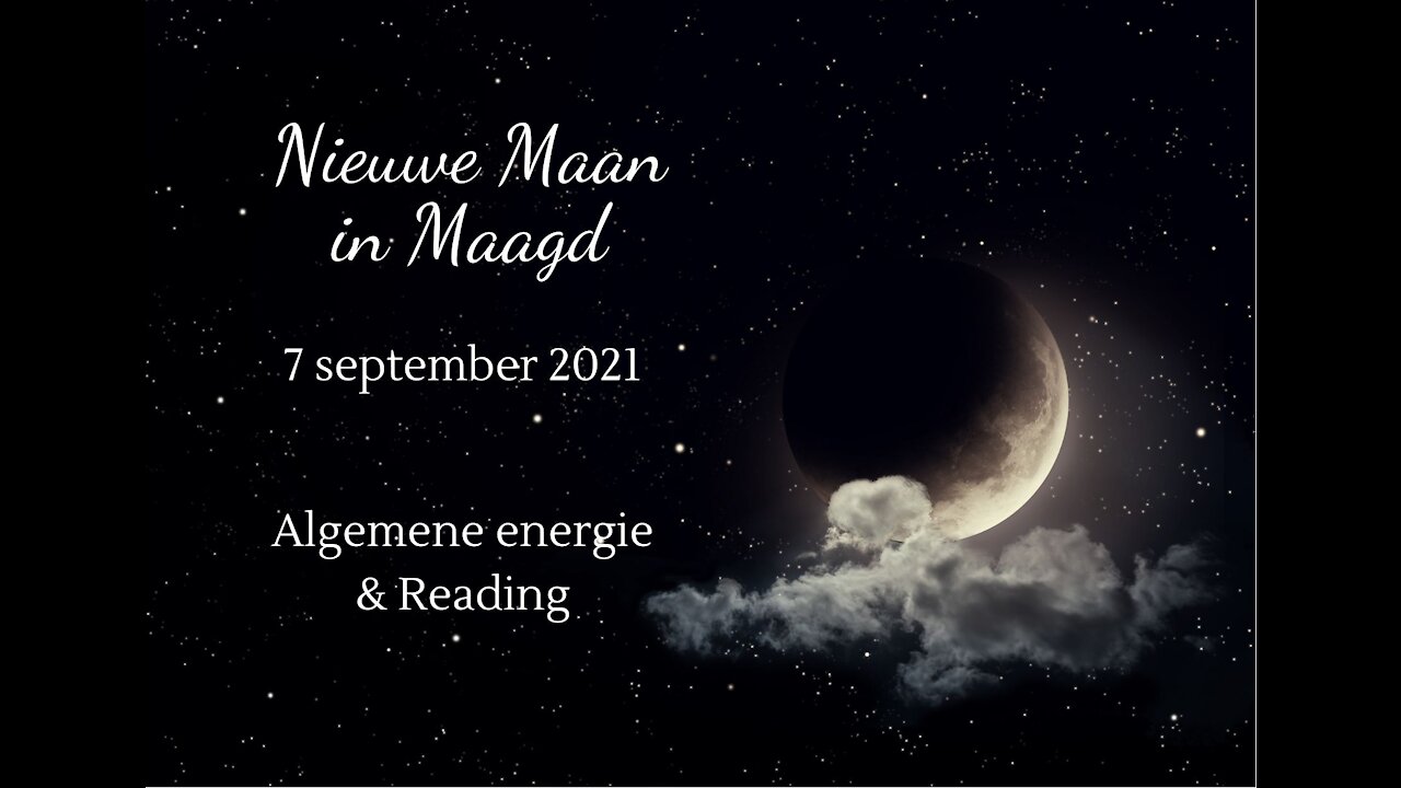 Nieuwe maan in Maagd - 7 september 2021 - Algemene energie en reading