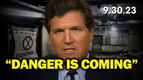 Tucker Carlson HUGE "Danger is Coming"