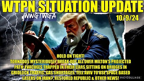 WTPN SIT/UP 10/9/24 “TORNADO OUTBREAK PREMILTON, FEMA OBSTRUCTS AGAIN, LASER WEAPONS”