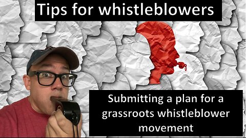 Tips for Whistleblowers: Submitting a Plan for a Grassroots Whistleblower Movement