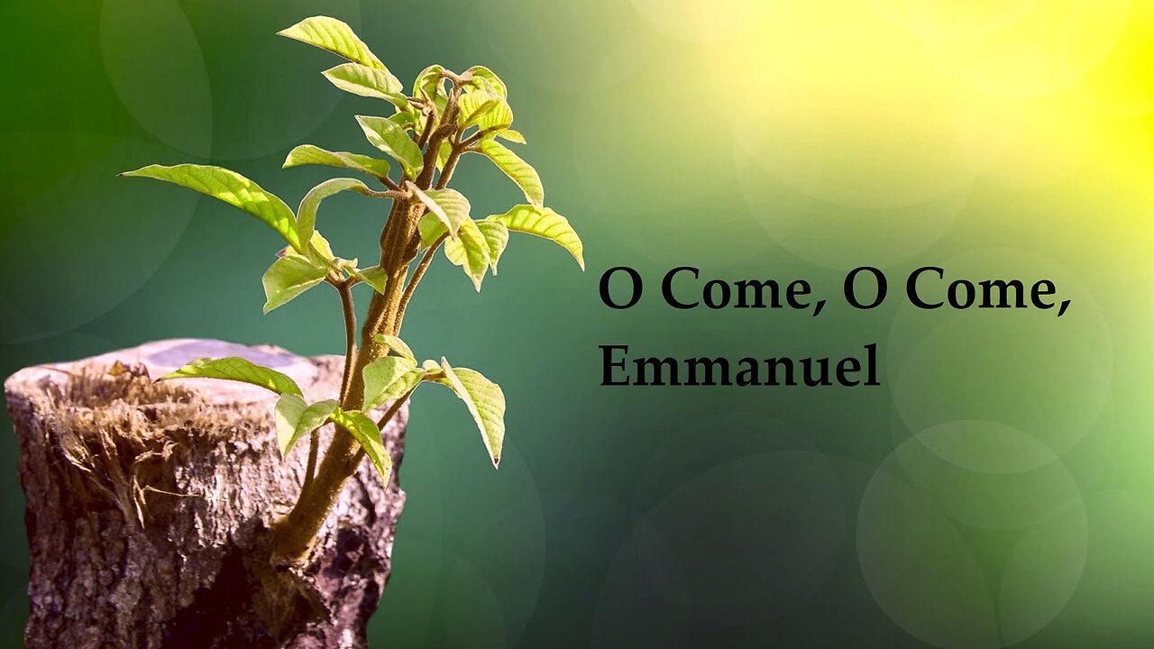 O Come, O Come, Emmanuel