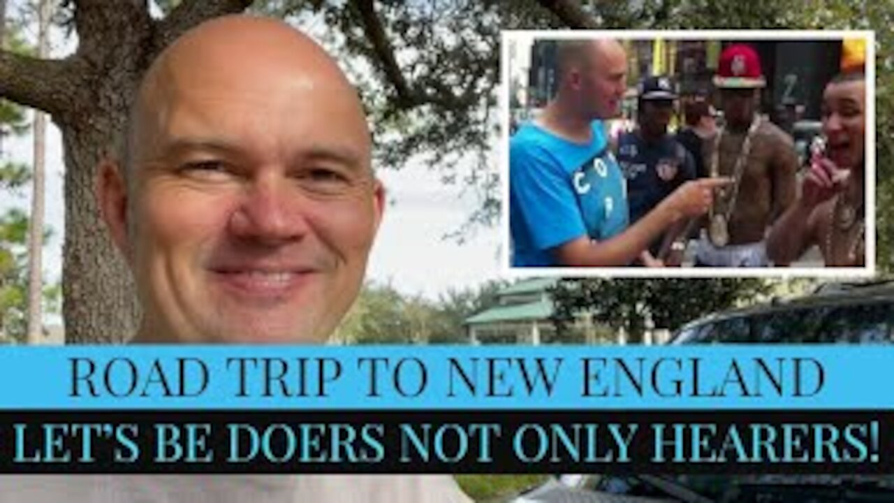 ROAD TRIP TO NEW ENGLAND - COME AND MEET US THERE! - LET'S BE DOERS NOT ONLY HEARERS!