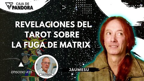 REVELACIONES DEL TAROT SOBRE LA FUGA DE MATRIX con Jaumesu