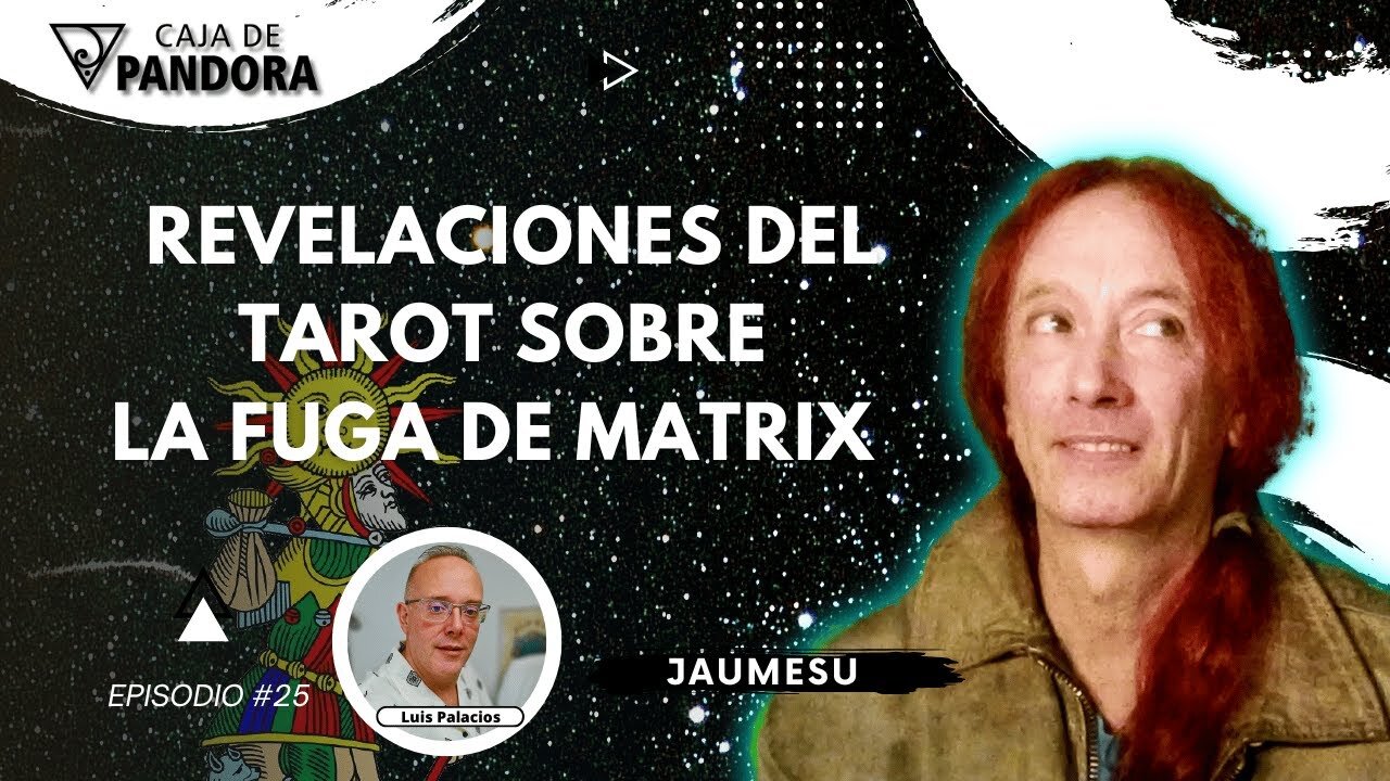 REVELACIONES DEL TAROT SOBRE LA FUGA DE MATRIX con Jaumesu