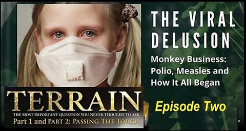The Viral Delusion Part 2/5: Monkey Business, Polio, Measles & How It All Began!