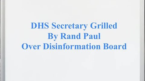 DHS Secretary Grilled by Rand Paul over Disinformation Board