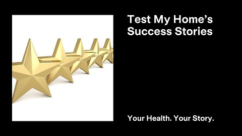 Test My Home’s Success Stories