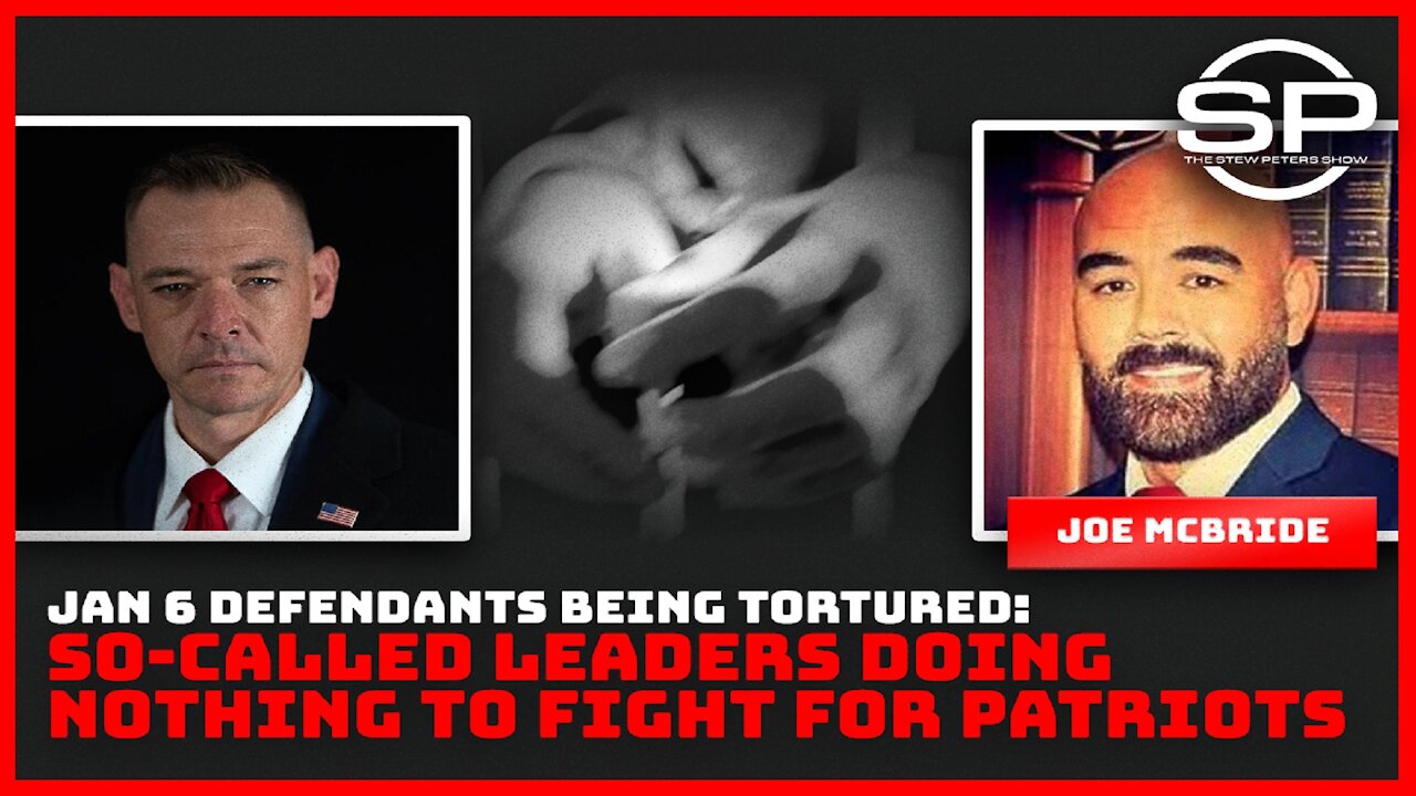 Jan 6 Defendants Being Tortured: So-Called Leaders Doing Nothing to Fight for Patriots