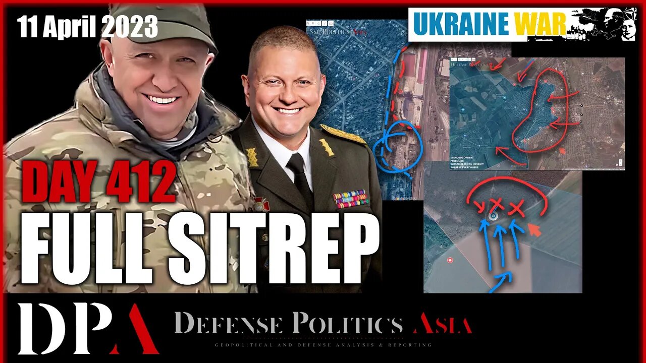 UKRAINE POSTPONE OFFENSIVE TO SUMMER - Ukr pushed to west Bakhmut [ Ukraine SITREP ] Day 412 (11/4)