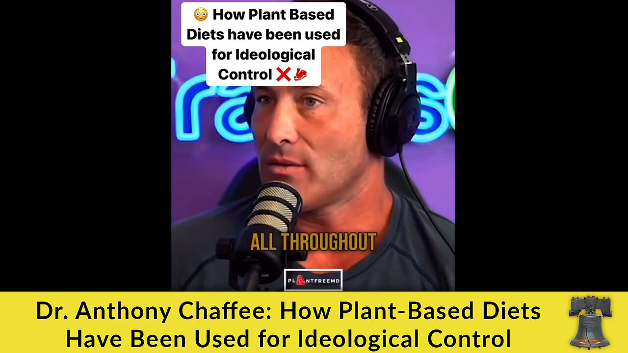 Dr. Anthony Chaffee: How Plant-Based Diets Have Been Used for Ideological Control