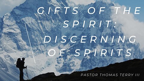 Gifts of the Spirit: The Discerning of Spirits - Pastor Tom Terry - 2/28/24