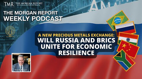 A New Precious Metals Exchange: Will Russia and BRICS Unite for Economic Resilience