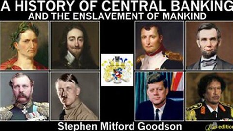 HISTORY OF CENTRAL BANKING & THE ENSLAVEMENT OF MANKIND by Stephen Goodson