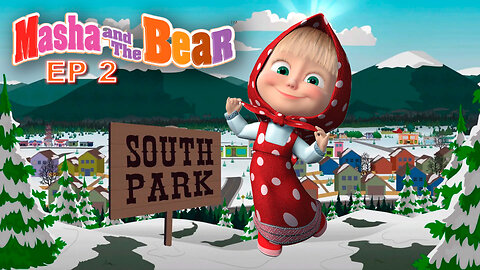 Masha and the Bear + South Park | Episode 2 