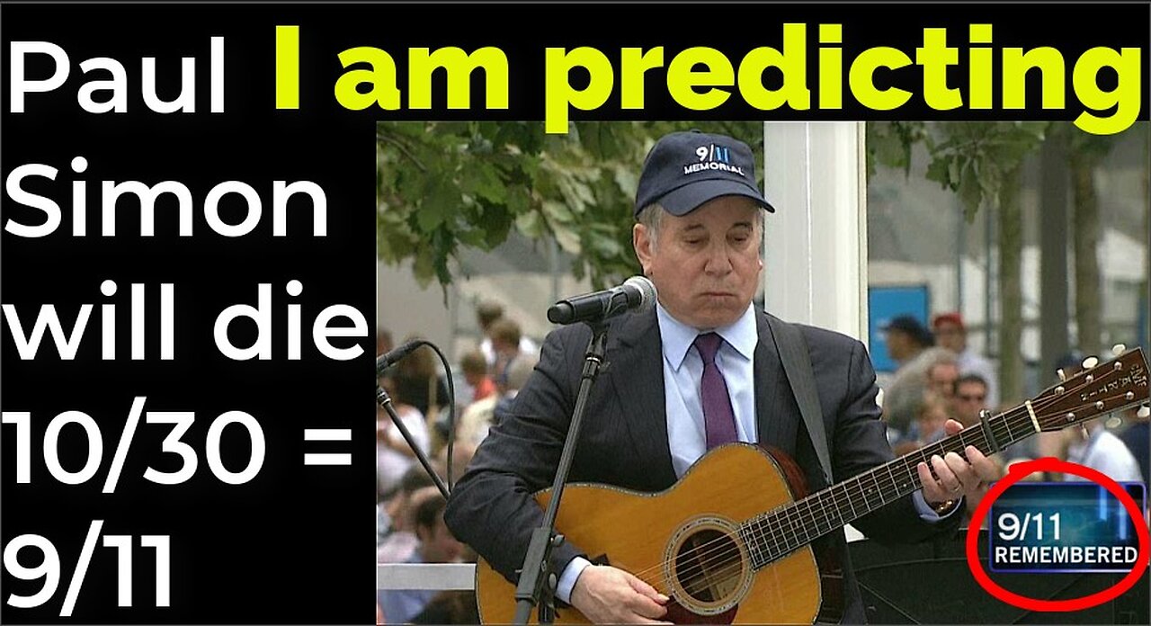 I am predicting: Paul Simon will die 10/30 = 9/11