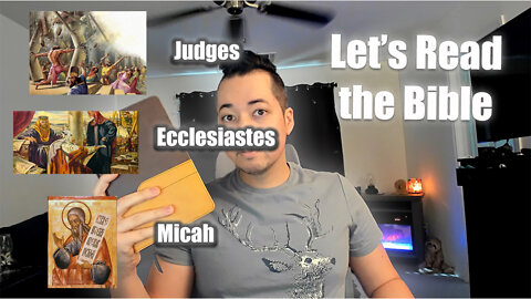 Day 212 of Let's Read the Bible - Judges 1, Ecclesiastes 3, Micah 4