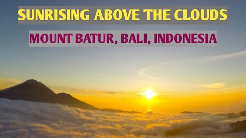 SEE THE SUN RISING FROM THE TOP OF MOUNT BATUR, BALI, INDONESIA