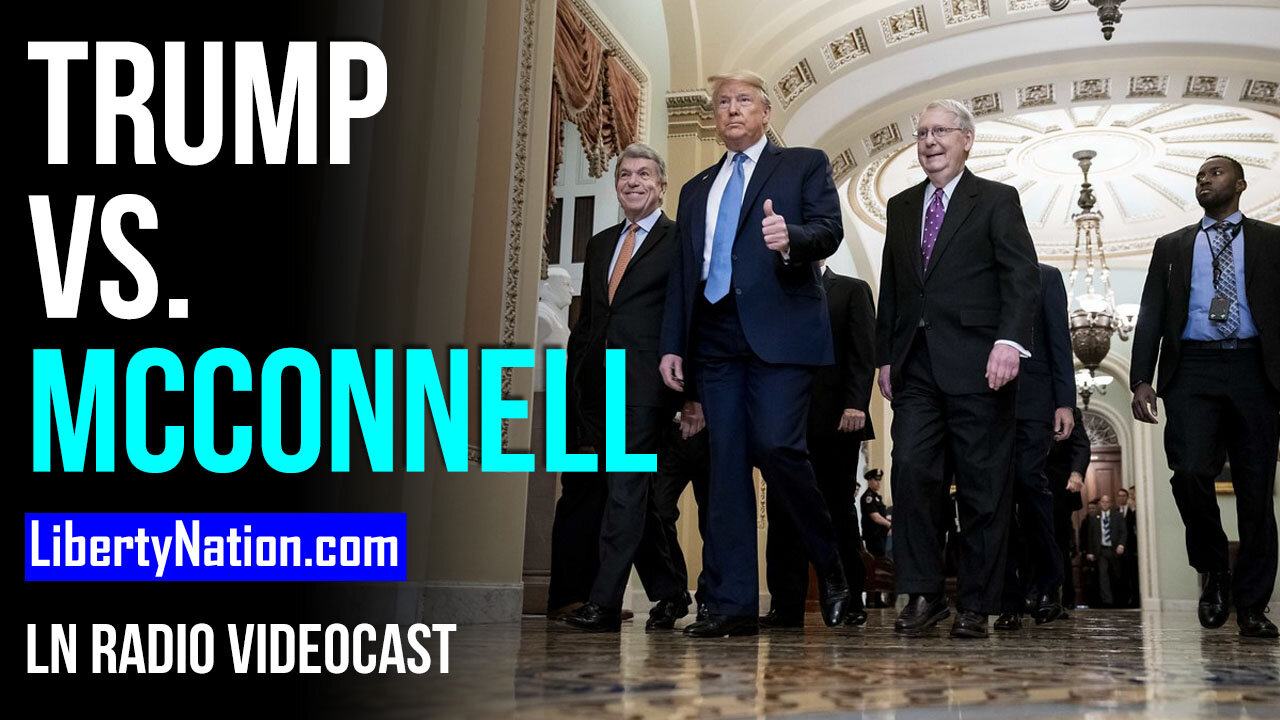 Trump the Rock vs. McConnell the Hard Place - LN Radio Videocast