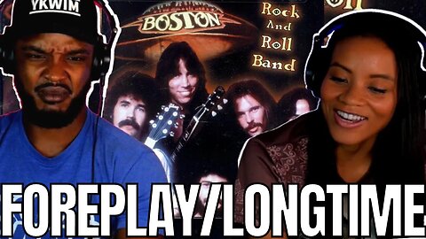 🎵 BOSTON "Foreplay/Longtime" REACTION