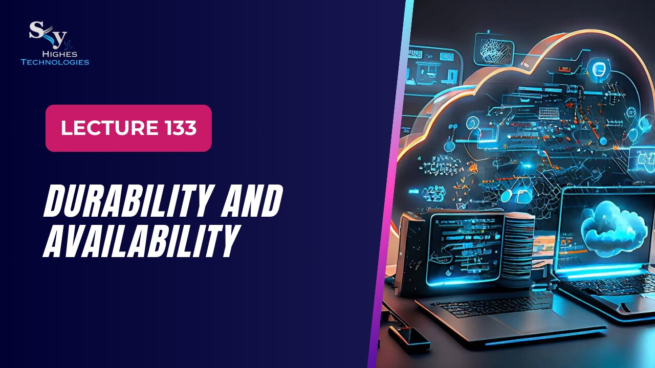 133. Durability and Availability | Skyhighes | Cloud Computing