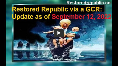 Restored Republic via a GCR Update as of September 12 2022