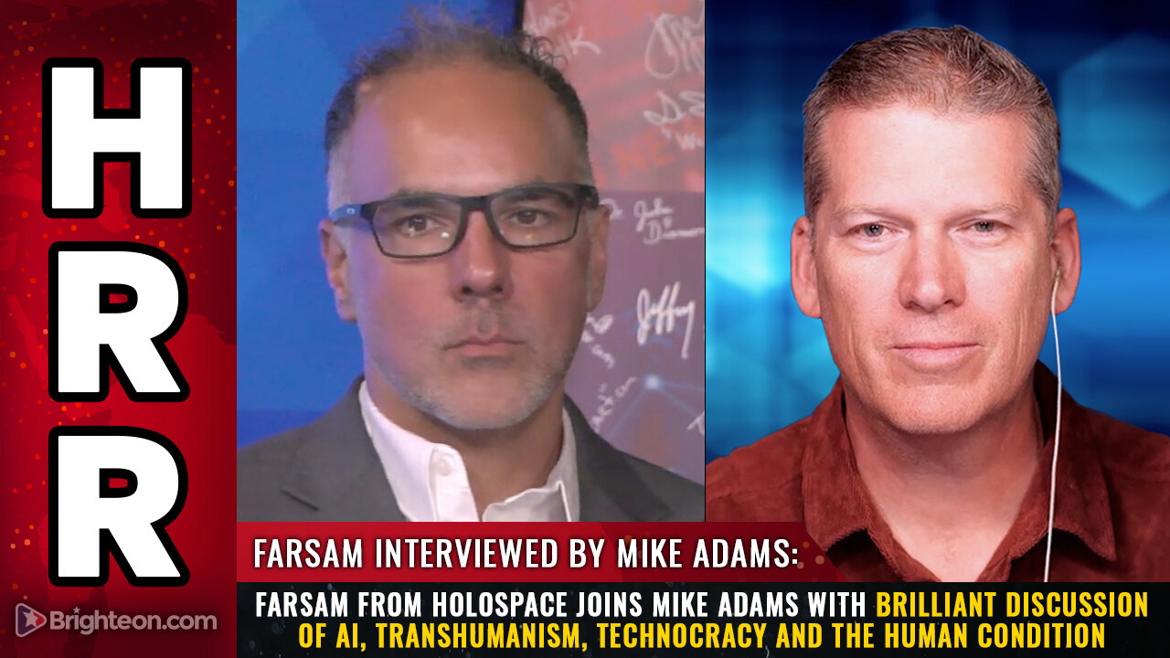 Farsam from Holospace joins Mike Adams with brilliant discussion of AI, transhumanism...