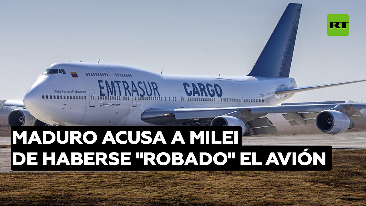 Maduro acusa a Milei de haberse "robado" el avión de la estatal Emtrasur