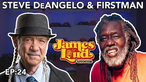 James Loud Podcast EP #24 - Steve DeAngelo & Firstman