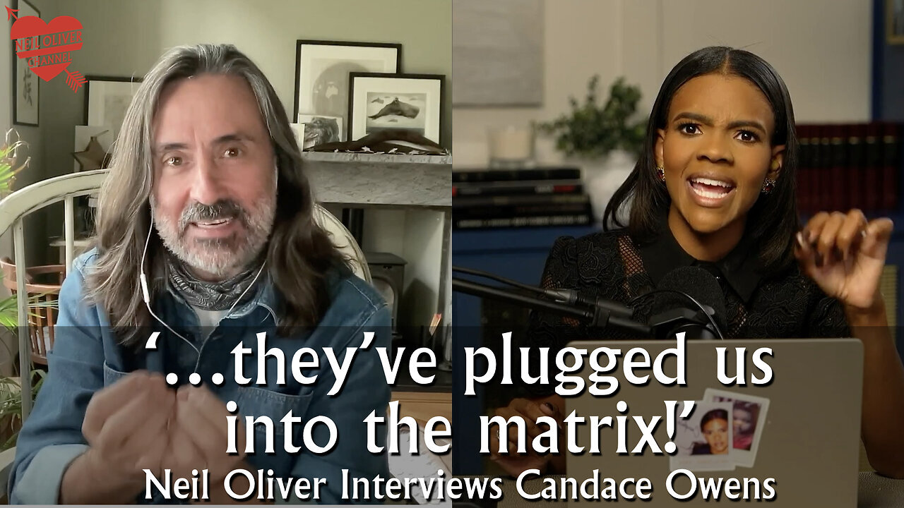 Doctor Neil Oliver Interviews Candace Owens – …they’ve plugged us into the matrix!!!