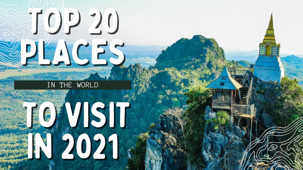 Top 20 Places To Visit In The World 2021