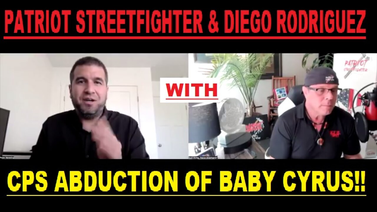 PATRIOT STREETFIGHTER & DIEGO RODRIGUEZ 3/25/22 | CPS ABDUCTION OF BABY CYRUS!!