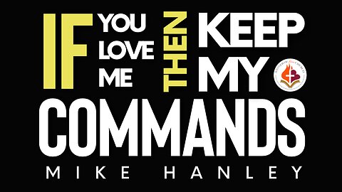 If You Love Me Then Keep My Commands! - Michael Hanley October 27th, 2024