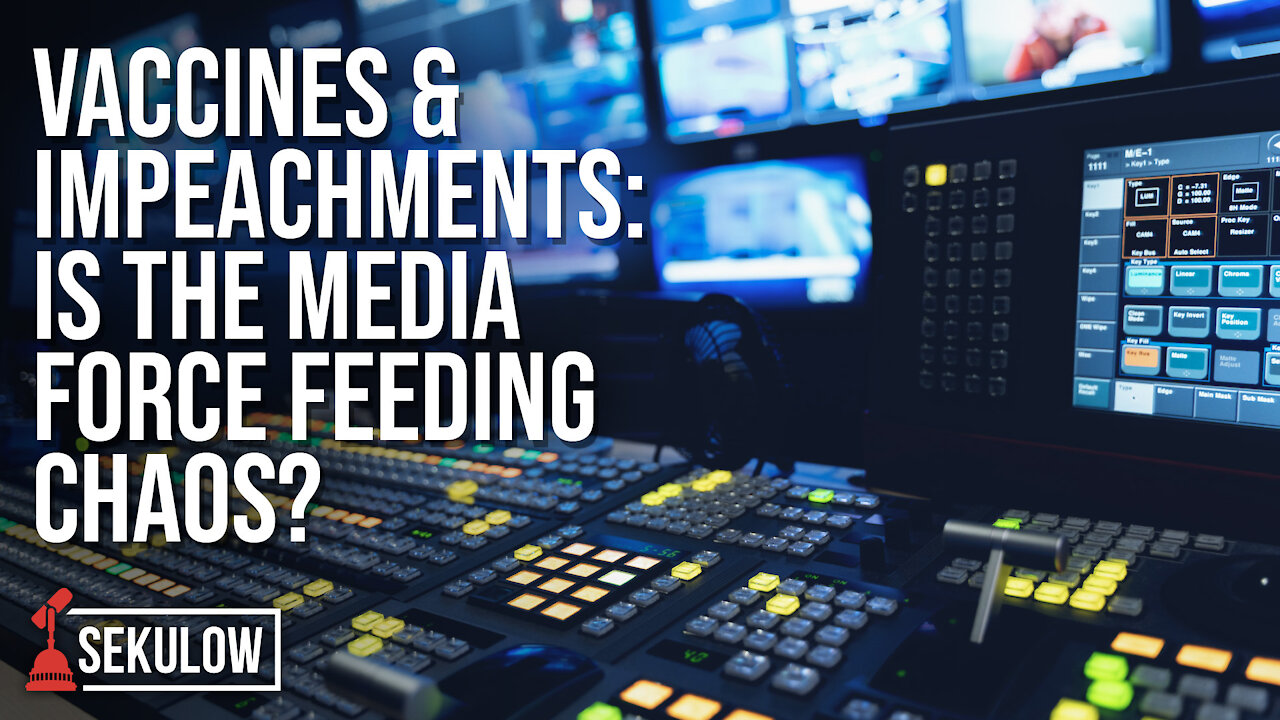 Vaccines & Impeachments: is the Media Force Feeding Chaos?