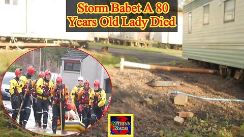 Storm Babet a 80 year old lady dies in the flood